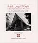 Frank Lloyd Wright & the Prairie School in Wisconsin : An Architectural Touring Guide