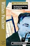 William Faulkner: "Sound and the Fury" and "As I Lay Dying" (Icon Reader's Guides to Essential Criticism)