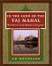 In the Land of the Taj Mahal: The World Of The Fabulous Mughals