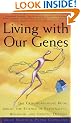 Living with Our Genes: Why They Matter More Than You Think