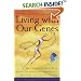 Living with Our Genes: Why They Matter More Than You Think