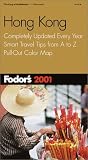Fodor's Hong Kong 2001: Completely Updated Every Year, Smart Travel Tips from A to Z, Pull-Out Color Map (Fodor's Gold Guides)