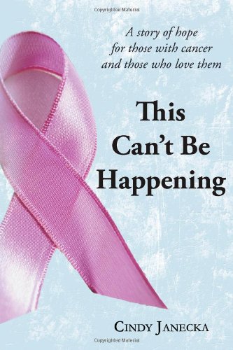 This Can't Be Happening: A story of hope for those with cancer and those who love them