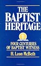 The Baptist Heritage: Four Centuries of Baptist Witness