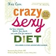 Crazy Sexy Diet: Eat Your Veggies, Ignite Your Spark, and Live Like You Mean It!