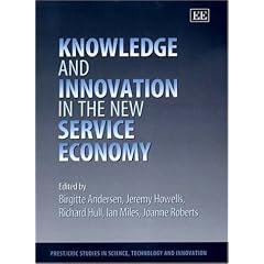 Knowledge and Innovation in the New Service Economy (Elgar Monographs - Studies in Science, Technology & Innovation)
