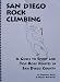 Book San Diego Rock Climbing: A Guide to Sport and Top-Rope Routes in San Diego County