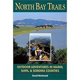 North Bay Trails: Outdoor Adventures in Marin, Napa, and Sonoma Counties