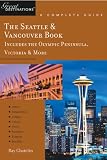 The Seattle & Vancouver Book, A Complete Guide: Includes the Olympic Peninsula, Victoria & More (Great Destinations)