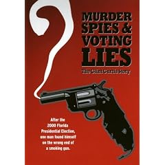 Murder, Spies & Voting Lies (the Clint Curtis story) by 