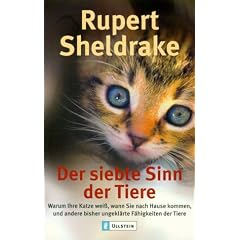 Der siebte Sinn der Tiere: Warum Ihre Katze weiss, wann Sie nach Hause kommen soll, und andere bisher unerkl�rte F�higkeiten der Tiere
