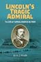 Lincoln's Tragic Admiral: The Life of Samuel Francis Du Pont (A Nation Divided: Studies in the Civil War Era)