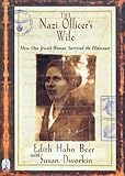 The Nazi Officer's Wife: How One Jewish Woman Survived the Holocaust