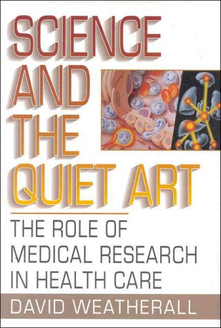 science and the quiet art the role of medical research in health care