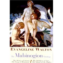 The Mabinogian Tetralogy: "the Prince of Annwn"/"the Children of Llyr" / "the Song of Rhiannon", "the Island of the Mighty"