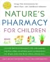 Nature's Pharmacy for Children: Drug Free Alternatives for More Than 160 Childhood Ailments