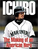 Ichiro: The Making of an American Hero