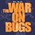 The War on Bugs