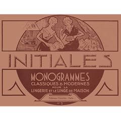 Initiales : Tome 3, Monogrammes classiques et modernes pour la lingerie et le linge de maison