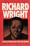  : Richard Wright: Critical Prespectives Past And Present (Amistad Literary Series)