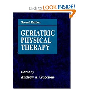 Click here to buy Geriatric Physical Therapy by Andrew A. Guccione PT PhD FAPTA.