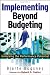 Implementing Beyond Budgeting: Unlocking the Performance Potential
