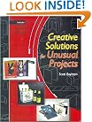 Creative Solutions for Unusual Projects: Includes Templates, Formats, Guidelines