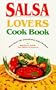 Salsa Lovers Cook Book: More Than 180 Sensational Salsa Recipes for Appetizers, Salads, Main Dishes and Desserts