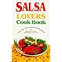 Salsa Lovers Cook Book: More Than 180 Sensational Salsa Recipes for Appetizers, Salads, Main Dishes and Desserts