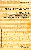 Musique et montage : essai sur le matériau musical au début du XXème siècle