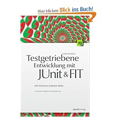 Testgetriebene Entwicklung mit JUnit & FIT: Wie Software �nderbar bleibt