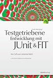 Testgetriebene Entwicklung mit JUnit & FIT: Wie Software änderbar bleibt