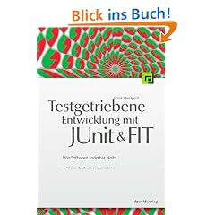 Testgetriebene Entwicklung mit JUnit & FIT: Wie Software �nderbar bleibt
