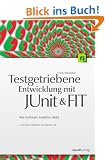 Testgetriebene Entwicklung mit JUnit & FIT: Wie Software �nderbar bleibt
