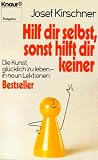 Produkt-Bild: Hilf dir selbst, sonst hilft dir keiner. Die Kunst, gl&uuml;cklich zu leben, in neun Lektionen.