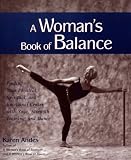A Womans Book of Balance: Finding your Physical, Spiritual, and Emotional Center