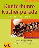 Kunterbunte Kuchenparade: Backhits fuer Kids