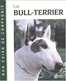 Le Bull terrier->Cliquez ici pour obtenir des informations sur ce livre