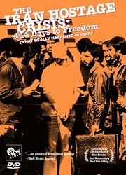 The Iran Hostage Crisis: 444 Days to Freedom (What Really Happened in Iran)