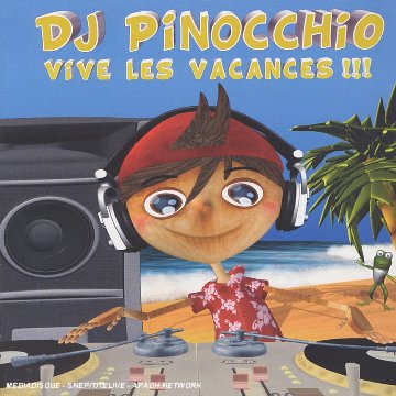 Pinocchio - DJ Pinocchio Presente... Vive Les Vacances - Zortam Music