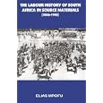 The Labour History of South Africa in Source Materials by  Elias Mpofu