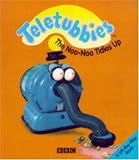 The Noo Noo Tidies Up (Teletubbies Lift the Flap)