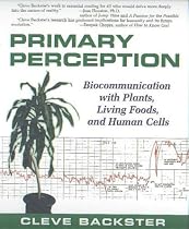 Primary Perception: Biocommunication with Plants, Living Foods, and Human Cells