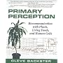 Primary Perception: Biocommunication with Plants, Living Foods, and Human Cells