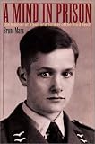A Mind in Prison: The Memoir of a Son and Soldier of the 3rd Reich