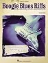 Boogie Blues Riffs: 25 Classic Patterns Arranged for Guitar in Standard Notation and Tab