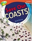 Oxford Reading Tree: Stage 13: Treetops Non-Fiction: Save Our Coasts! (Treetops Non Fiction)