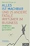 Alles ist machbar und 25 andere fatale Irrt�mer im Business: Denkfallen unter die Lupe genommen