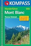  : Mont Blanc: Wanderf&uuml;hrer mit Tourenkarten, H&ouml;henprofilen und Wandertipps (Kompass-Wanderf&uuml;hrer)