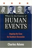 When in the Course of Human Events: Arguing the Case for Southern Secession